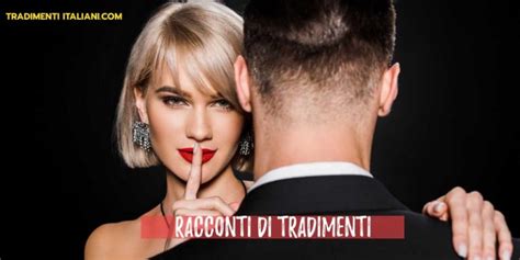 erotici racconti tradimenti|Racconti di tradimenti, infedeltà e avventure extraconiugali